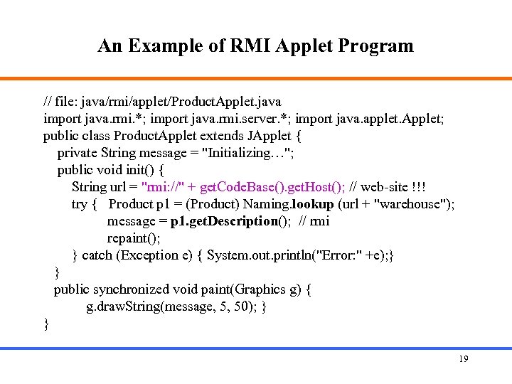 An Example of RMI Applet Program // file: java/rmi/applet/Product. Applet. java import java. rmi.