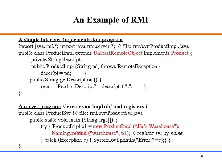 An Example of RMI A simple interface implementation program import java. rmi. *; import