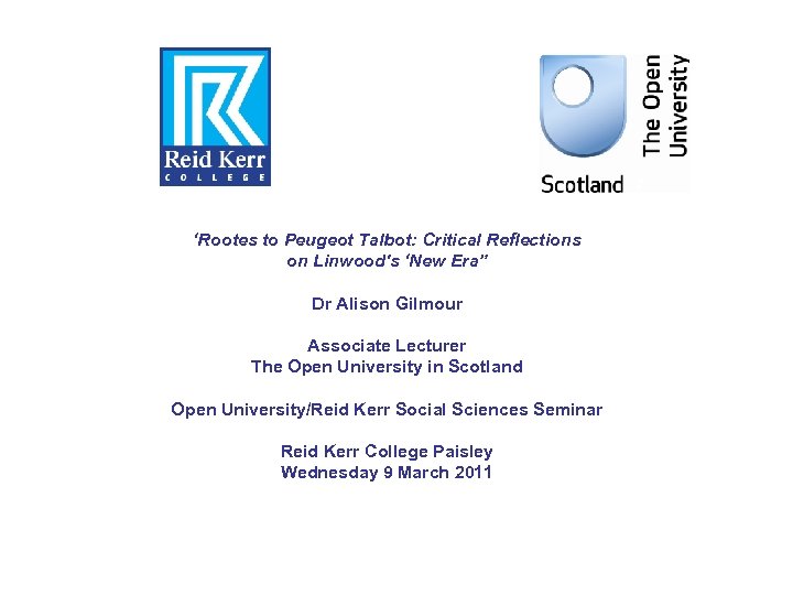 ‘Rootes to Peugeot Talbot: Critical Reflections on Linwood's ‘New Era” Dr Alison Gilmour Associate