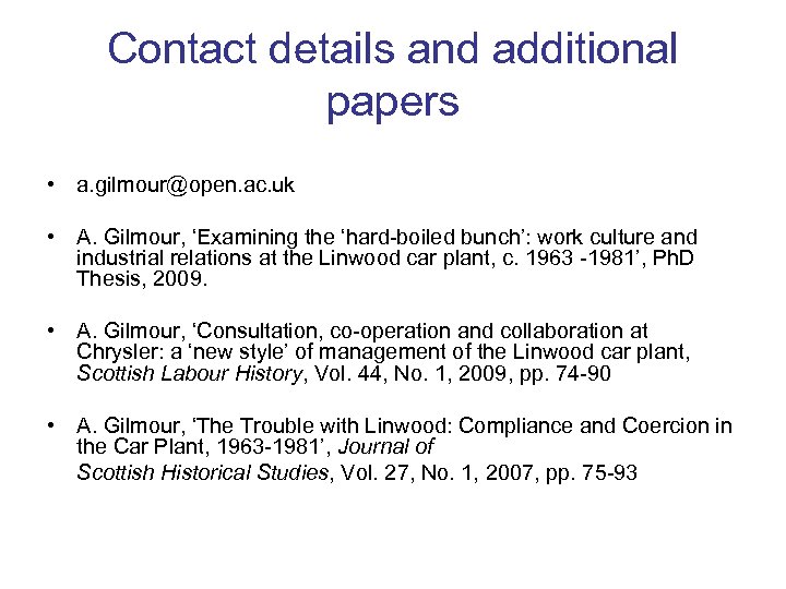 Contact details and additional papers • a. gilmour@open. ac. uk • A. Gilmour, ‘Examining