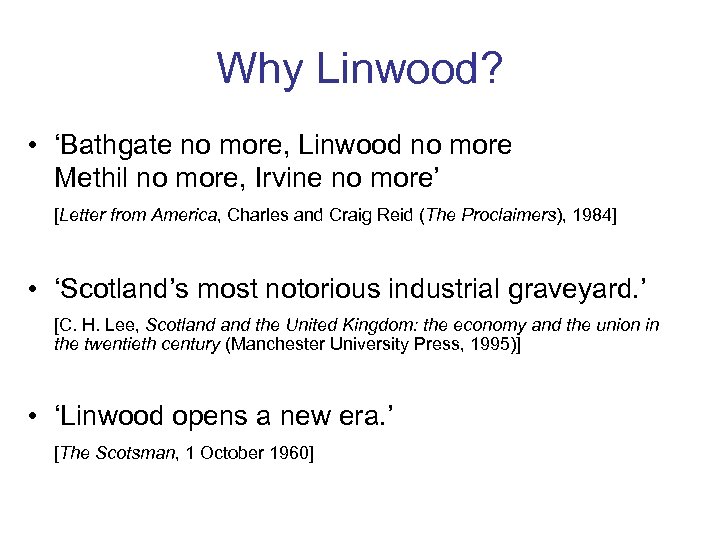 Why Linwood? • ‘Bathgate no more, Linwood no more Methil no more, Irvine no