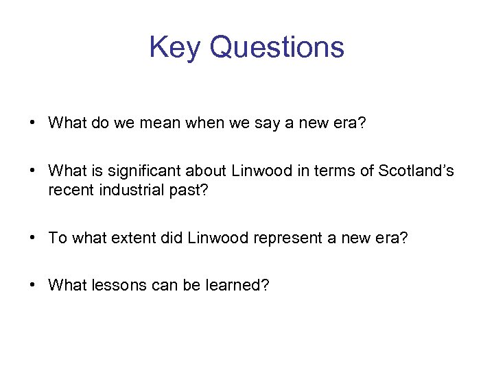 Key Questions • What do we mean when we say a new era? •