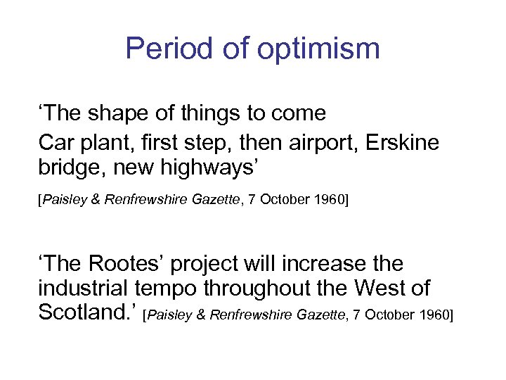 Period of optimism ‘The shape of things to come Car plant, first step, then
