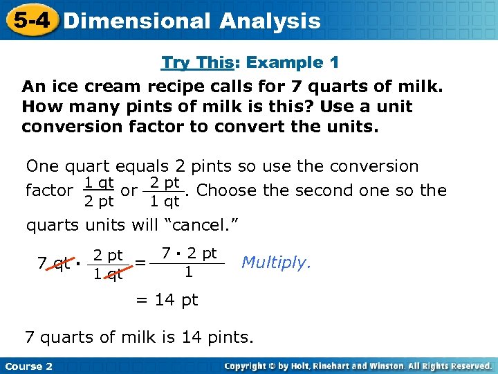5 -4 Dimensional Analysis Try This: Example 1 An ice cream recipe calls for