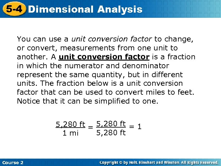 5 -4 Dimensional Analysis You can use a unit conversion factor to change, or