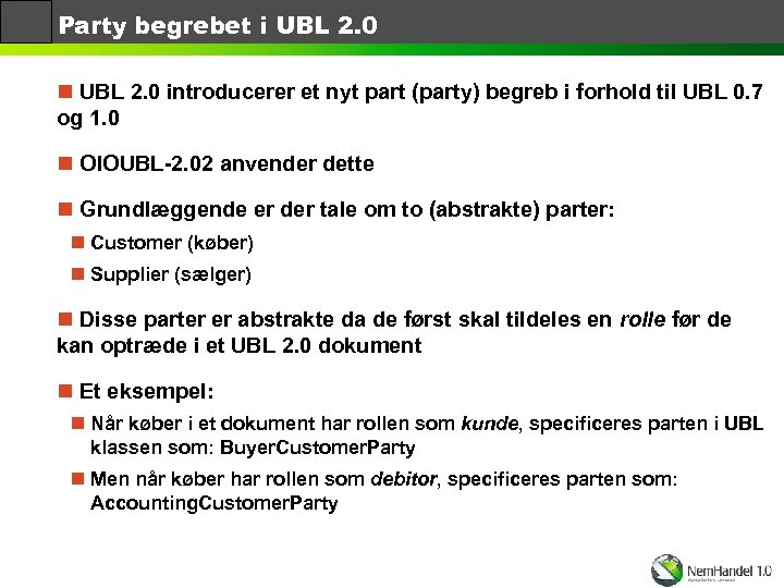 Party begrebet i UBL 2. 0 n UBL 2. 0 introducerer et nyt part