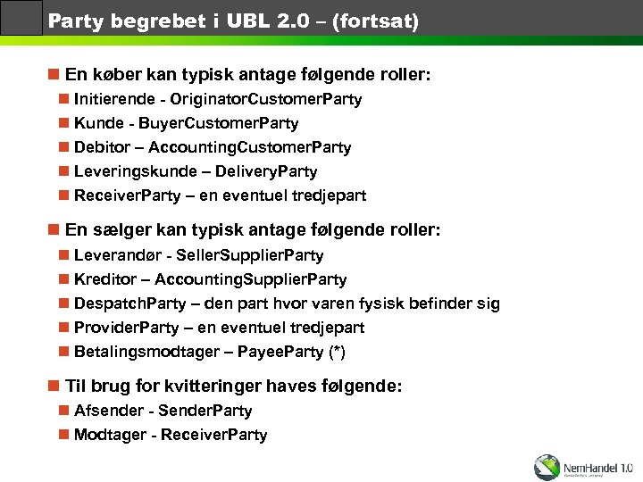 Party begrebet i UBL 2. 0 – (fortsat) n En køber kan typisk antage