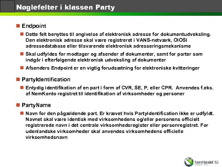Nøglefelter i klassen Party n Endpoint n Dette felt benyttes til angivelse af elektronisk