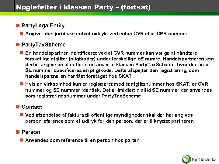 Nøglefelter i klassen Party – (fortsat) n Party. Legal. Entity n Angiver den juridiske