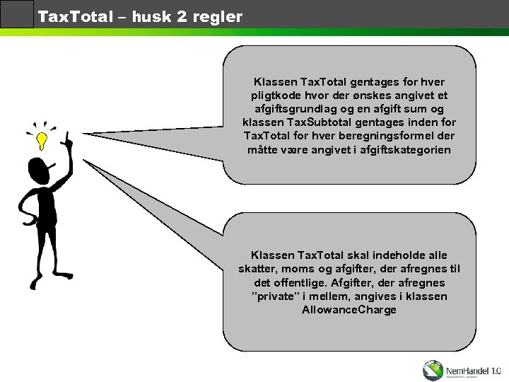 Tax. Total – husk 2 regler Klassen Tax. Total gentages for hver pligtkode hvor