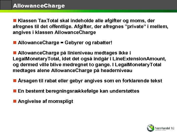 Allowance. Charge n Klassen Tax. Total skal indeholde alle afgifter og moms, der afregnes