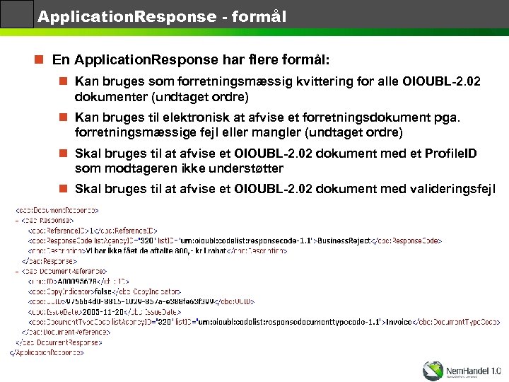 Application. Response - formål n En Application. Response har flere formål: n Kan bruges