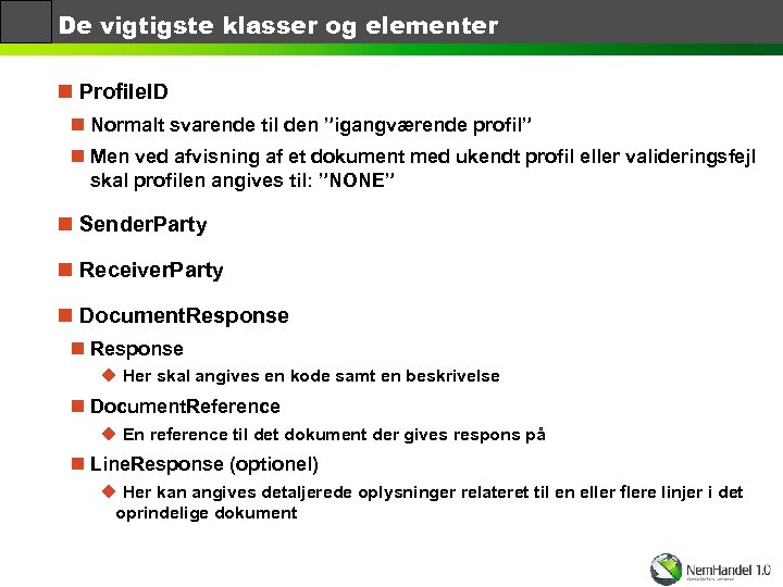 De vigtigste klasser og elementer n Profile. ID n Normalt svarende til den ”igangværende