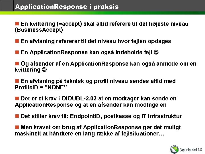 Application. Response i praksis n En kvittering (=accept) skal altid referere til det højeste