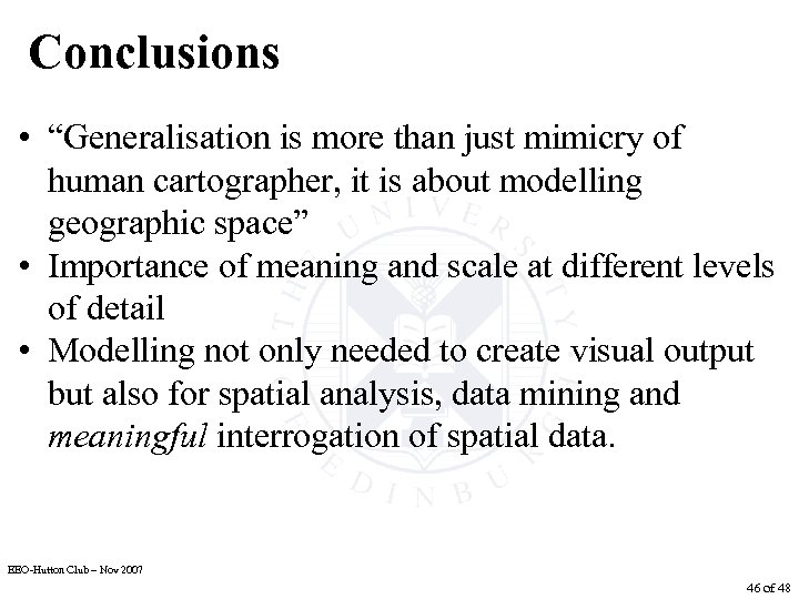 Conclusions • “Generalisation is more than just mimicry of human cartographer, it is about