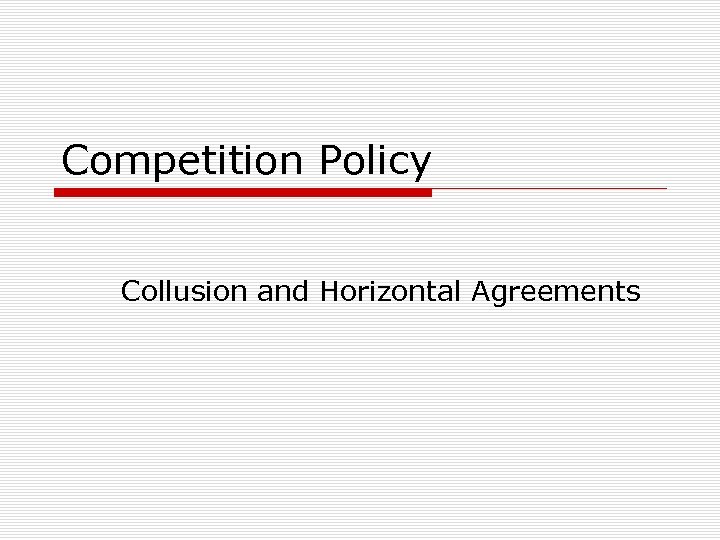 Competition Policy Collusion and Horizontal Agreements 