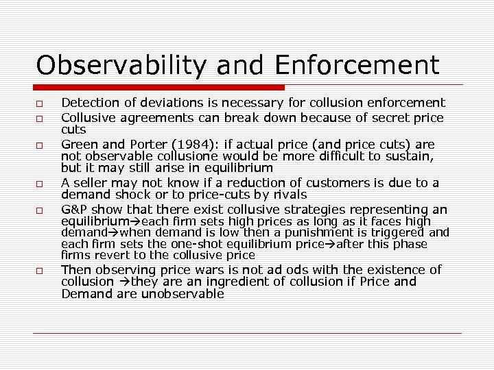 Observability and Enforcement Detection of deviations is necessary for collusion enforcement Collusive agreements can