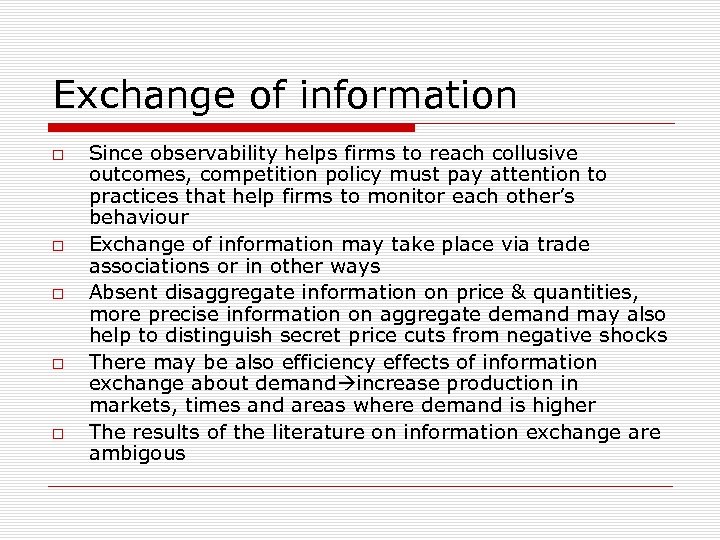 Exchange of information Since observability helps firms to reach collusive outcomes, competition policy must