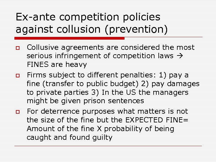 Ex-ante competition policies against collusion (prevention) Collusive agreements are considered the most serious infringement