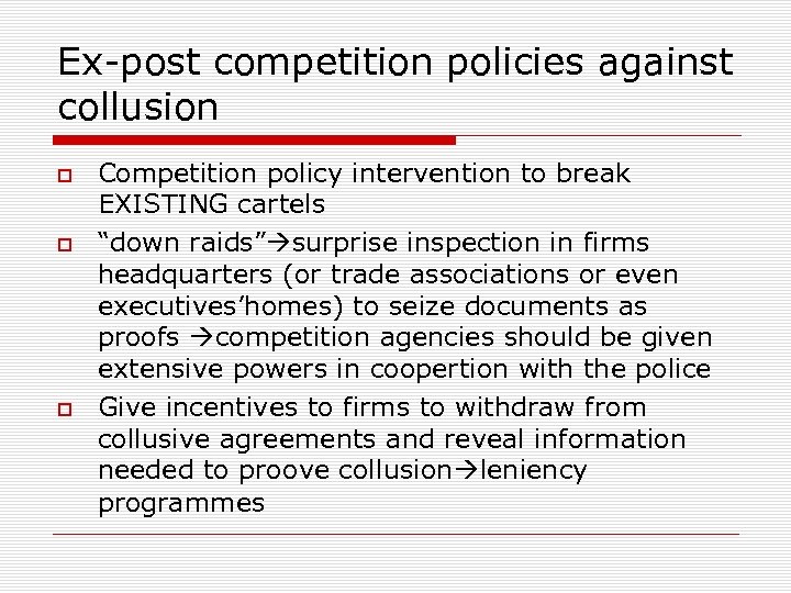 Ex-post competition policies against collusion Competition policy intervention to break EXISTING cartels “down raids”