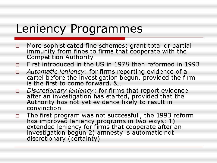 Leniency Programmes More sophisticated fine schemes: grant total or partial immunity from fines to