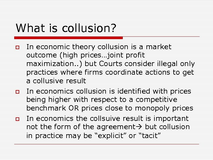 What is collusion? In economic theory collusion is a market outcome (high prices…joint profit