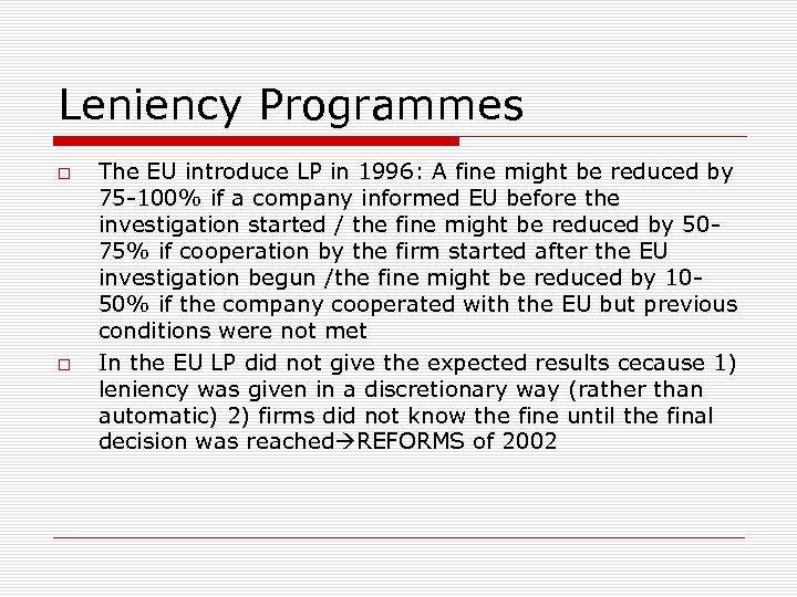 Leniency Programmes The EU introduce LP in 1996: A fine might be reduced by