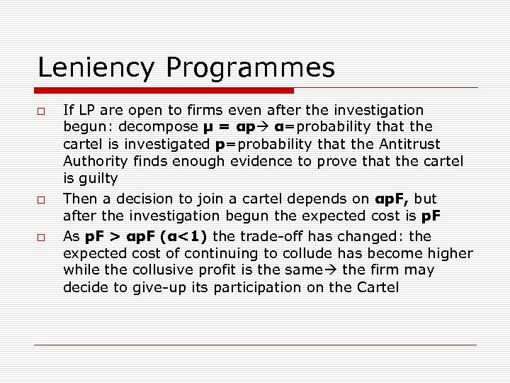 Leniency Programmes If LP are open to firms even after the investigation begun: decompose