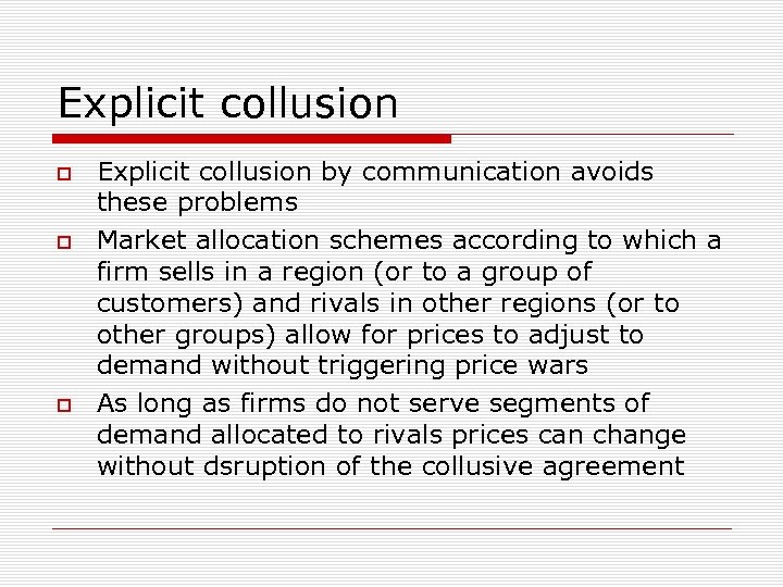 Explicit collusion Explicit collusion by communication avoids these problems Market allocation schemes according to