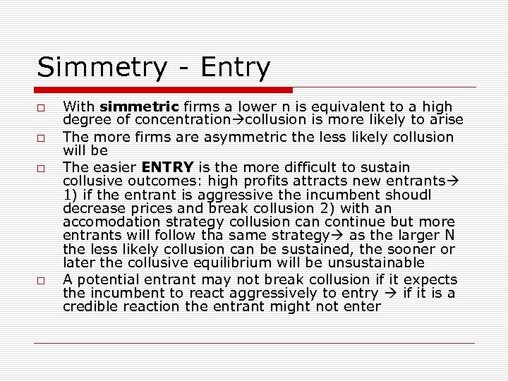 Simmetry - Entry With simmetric firms a lower n is equivalent to a high