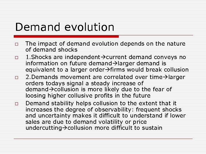 Demand evolution The impact of demand evolution depends on the nature of demand shocks