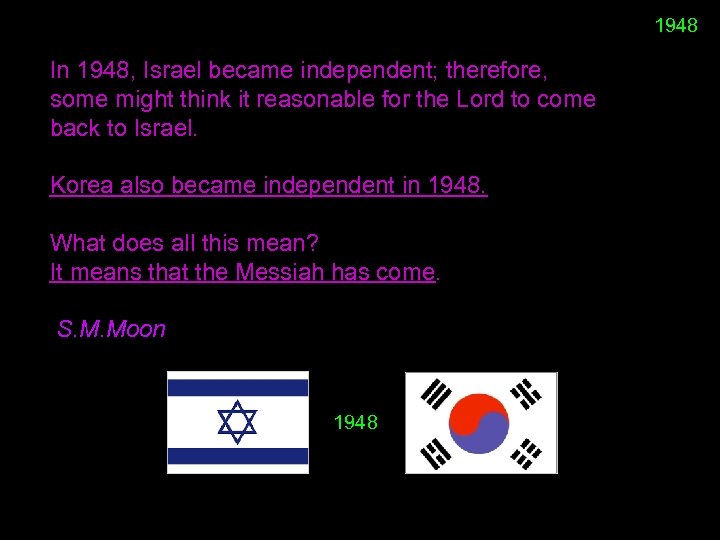 1948 In 1948, Israel became independent; therefore, some might think it reasonable for the