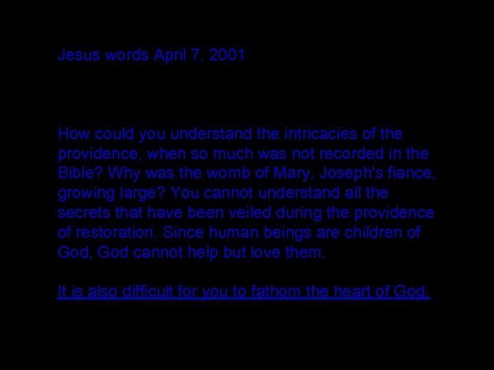 Jesus words April 7, 2001 How could you understand the intricacies of the providence,