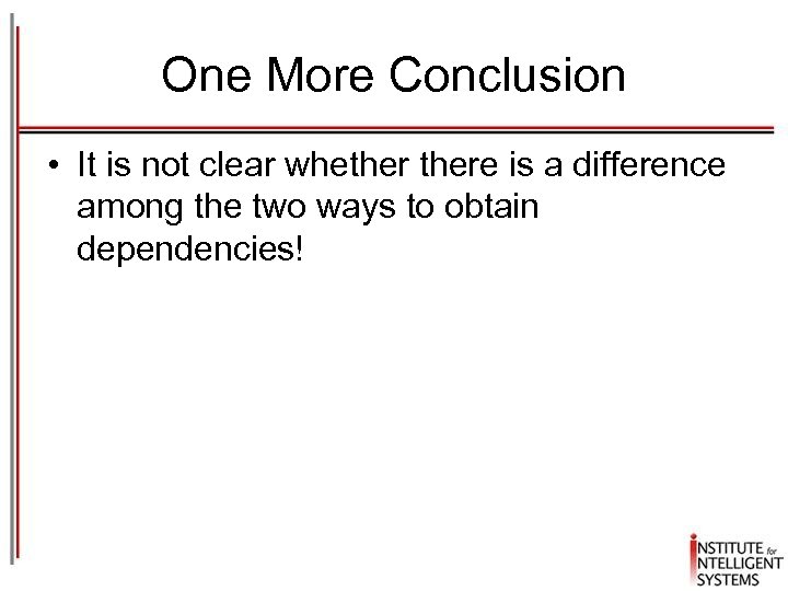 One More Conclusion • It is not clear whethere is a difference among the