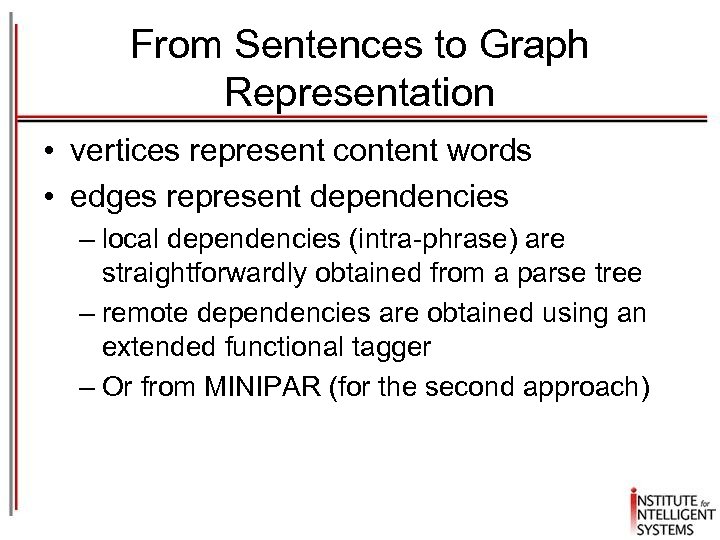 From Sentences to Graph Representation • vertices represent content words • edges represent dependencies