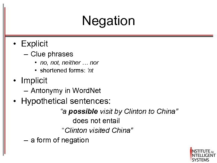 Negation • Explicit – Clue phrases • no, not, neither … nor • shortened