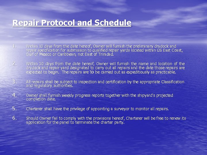 Repair Protocol and Schedule 1. Within 10 days from the date hereof, Owner will