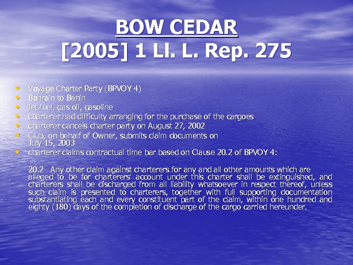 BOW CEDAR [2005] 1 Ll. L. Rep. 275 • • Voyage Charter Party (BPVOY