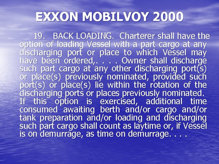 EXXON MOBILVOY 2000 19. BACK LOADING. Charterer shall have the option of loading Vessel