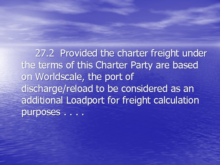 27. 2 Provided the charter freight under the terms of this Charter Party are