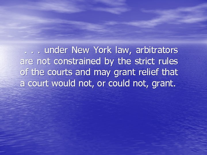 . . . under New York law, arbitrators are not constrained by the strict