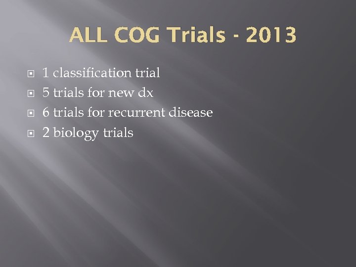 ALL COG Trials - 2013 1 classification trial 5 trials for new dx 6