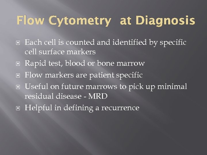 Flow Cytometry at Diagnosis Each cell is counted and identified by specific cell surface