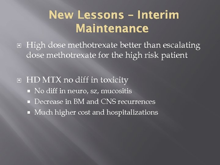 New Lessons – Interim Maintenance High dose methotrexate better than escalating dose methotrexate for