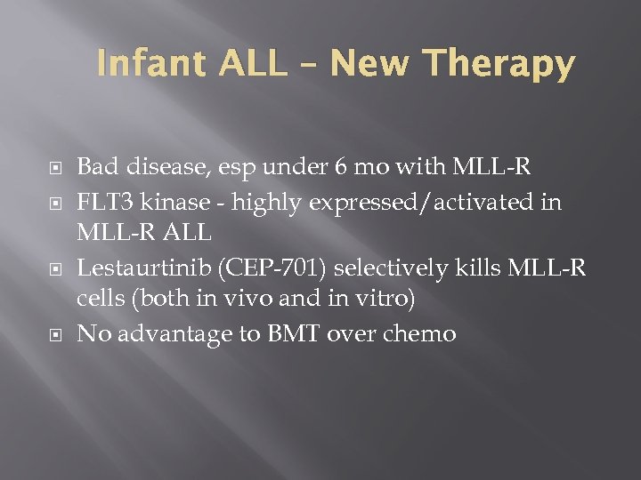 Infant ALL – New Therapy Bad disease, esp under 6 mo with MLL-R FLT