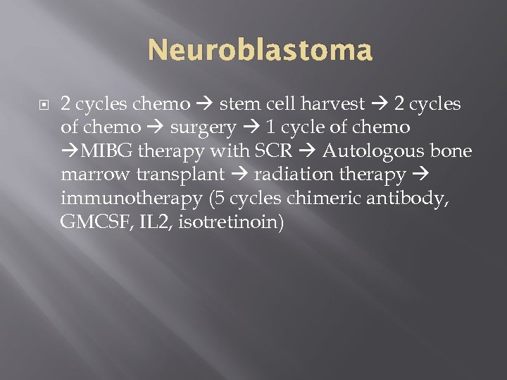 Neuroblastoma 2 cycles chemo stem cell harvest 2 cycles of chemo surgery 1 cycle