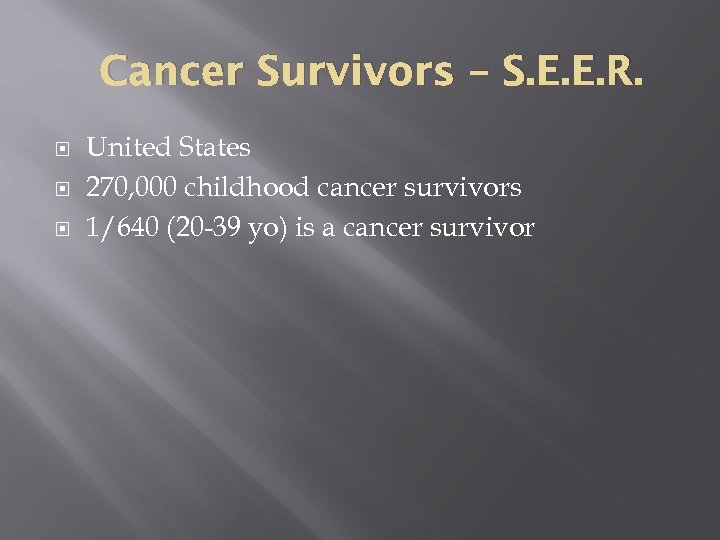 Cancer Survivors – S. E. E. R. United States 270, 000 childhood cancer survivors