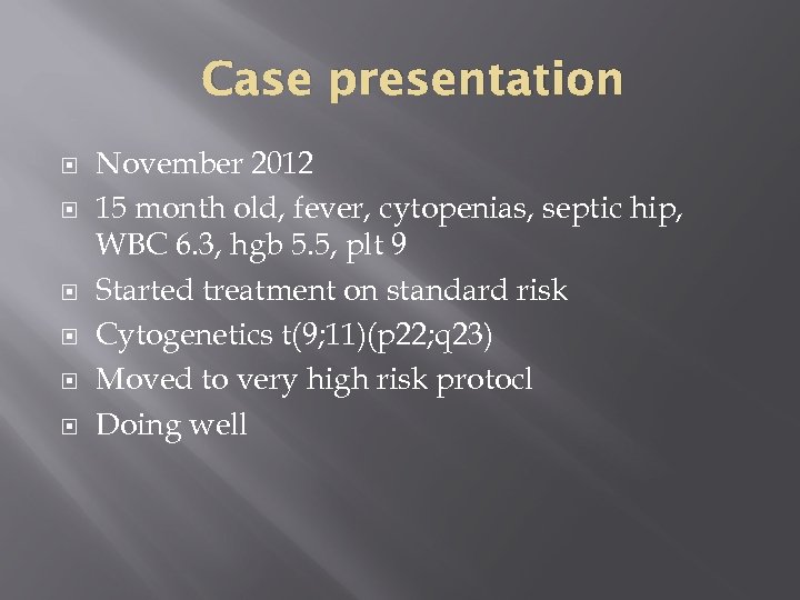 Case presentation November 2012 15 month old, fever, cytopenias, septic hip, WBC 6. 3,