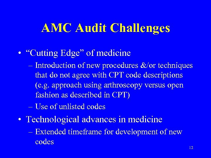 AMC Audit Challenges • “Cutting Edge” of medicine – Introduction of new procedures &/or