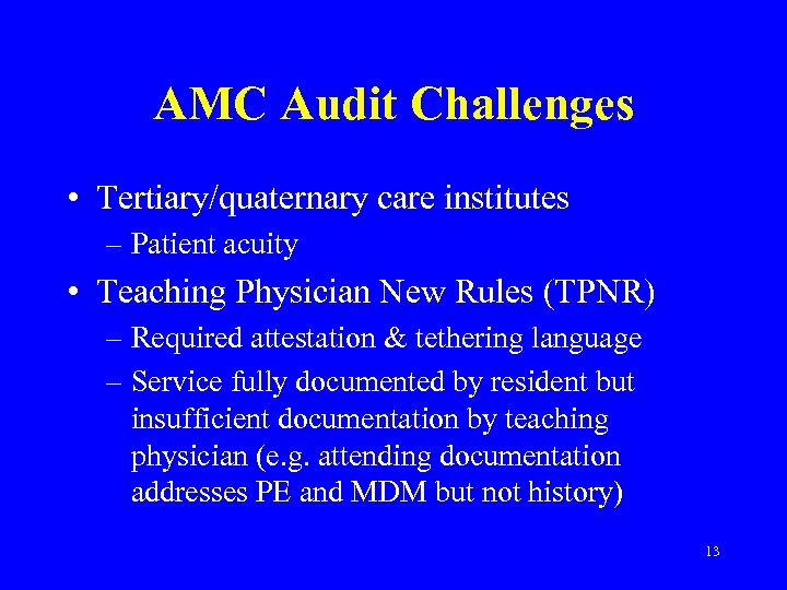AMC Audit Challenges • Tertiary/quaternary care institutes – Patient acuity • Teaching Physician New